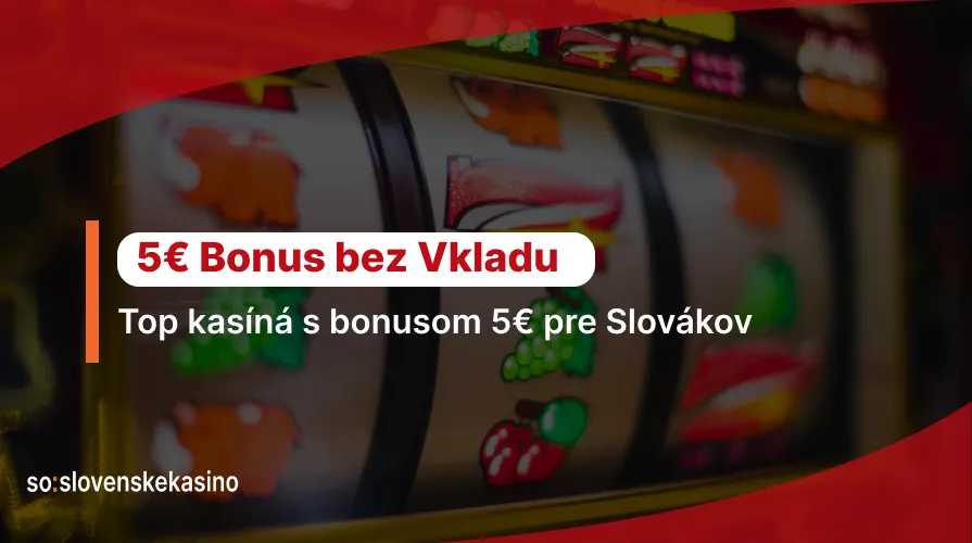 5€ Bonus Bez Vkladu Za Registráciu Zadarmo v Kasínach